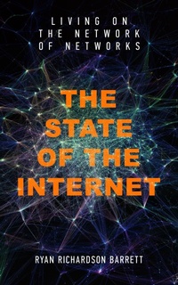 Enlarge image Cover: The State of the Internet: Living on the Network of Networks - Ryan Richardson Barrett