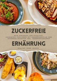 Abbildung von: Zuckerfreie Ernährung: Dein Schlüssel zur Vitalität (Guide: Zuckerfrei-Challenge mit Ernährungsplan und gesunden Rezepten inkl. Nährwertangaben) - tredition