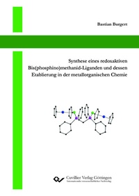 Abbildung von: Synthese eines redoxaktiven Bis(phosphino)methanid-Liganden und dessen Etablierung in der metallorganischen Chemie - Cuvillier Verlag