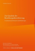 Cover: Zur Qualit&auml;t der Beziehungsdienstleistung in Institutionen f&uuml;r Menschen mit Behinderungen - Verlag am Goetheanum