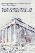 Cover: Deutsche Griechenland-Diskurse und Griechisch-Deutscher Kulturtransfer - K&ouml;nigshausen & Neumann