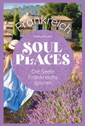 Cover: Soul Places Frankreich - Die Seele Frankreichs sp&uuml;ren - Reise Know-How Verlag Peter Rump GmbH