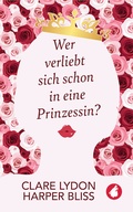 Cover: Wer verliebt sich schon in eine Prinzessin? - Ylva Verlag