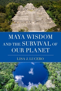 Abbildung von: Maya Wisdom and the Survival of Our Planet - Oxford University Press Inc