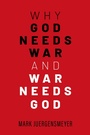 Cover: Why God Needs War and War Needs God - Oxford University Press Inc