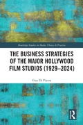 Cover: The Business Strategies of the Major Hollywood Film Studios (1929-2024) - Routledge