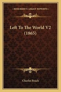 Enlarge image Cover: Left To The World V2 (1865) - Kessinger Publishing