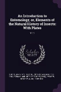 Enlarge image Cover: An Introduction to Entomology, or, Elements of the Natural History of Insects - Palala Press