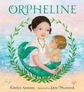 Cover: Orpheline: A Mermaid Lost and Found Story - Candlewick Press,U.S.