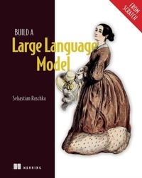 Abbildung von: Build a Large Language Model (From Scratch) - Simon + Schuster LLC