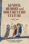 Cover: Gender, Memory and Documentary Culture, c.900-1300 - Boydell & Brewer Ltd