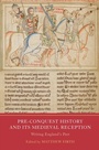 Cover: Pre-Conquest History and its Medieval Reception - Boydell & Brewer