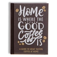 Abbildung von: Home Is Where The Good Coffee Is - Bee Three Books