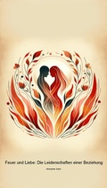 Cover: Feuer und Liebe: Die Leidenschaften einer Beziehung - tredition