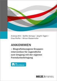 Abbildung von: ANKOMMEN - Biografiebezogene Gruppenintervention für Jugendliche zum Umgang mit der eigenen Fremdunterbringung - Julius Beltz