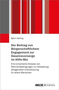 Abbildung von: Der Beitrag von Bürgerschaftlichem Engagement zur Daseinsvorsorge im Hilfe-Mix - Julius Beltz