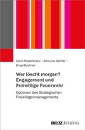 Cover: Wer l&ouml;scht morgen? Engagement und Freiwillige Feuerwehr - Juventa Verlag ein Imprint der Beltz Verlagsgruppe GmbH & Co. KG