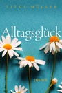 Cover: Alltagsglück - Julius