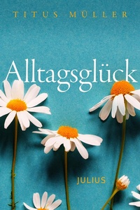 Enlarge image Cover: Alltagsglück - Julius
