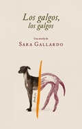 Cover: Los galgos, los galgos - Fiordo Editorial
