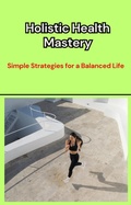 Cover: Holistic Health Mastery - Muhammad Imran