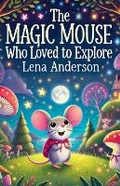 Cover: The Magic Mouse Who Loved to Explore - Good Child Bookstore