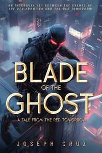 Enlarge image Cover: Blade of the Ghost: A Tale from the Red Tomorrow - Joseph Cruz