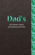 Cover: Dad's 100 Poems, Songs, and Riddles Within - Family Needs Fund