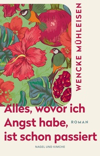 Abbildung von: Alles, wovor ich Angst habe, ist schon passiert - Nagel & Kimche
