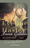 Cover: Anna G&ouml;ldin. Die letzte Hexe - Nagel & Kimche