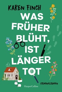 Abbildung von: Was früher blüht, ist länger tot - HarperCollins eBook