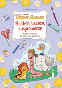 Abbildung von: Die kleine Schnecke Monika Häuschen: Basteln, backen, ausprobieren - Bunte Ideen für drinnen und draußen - Schneiderbuch