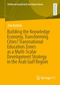 Cover: Building the Knowledge Economy, Transforming Cities? Transnational Education Zones as a Multi-Scalar Development Strategy in the Arab Gulf Region - Springer VS
