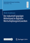 Cover: Der industriell gepr&auml;gte Mittelstand in digitalen Wertsch&ouml;pfungsnetzwerken - Springer Gabler