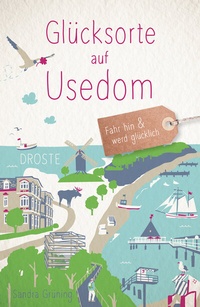 Abbildung von: Glücksorte auf Usedom - Droste Verlag GmbH