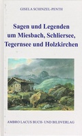 Abbildung von: Sagen und Legenden um Miesbach, Schliersee, Tegernsee und Holzkirchen - Ambro Lacus