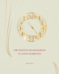 Cover: Grunds&auml;tze des Regierens in alten Schriften - Desina Verlag GmbH