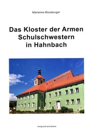 Bild: Das Kloster der Armen Schulschwestern in Hahnbach - Bodner, E