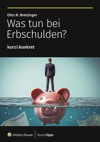 Abbildung von: Was tun bei Erbschulden? - Wolters Kluwer Steuertipps GmbH