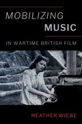 Cover: Mobilizing Music in Wartime British Film - OUP eBook