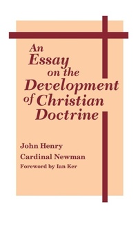 Enlarge image Cover: An Essay on the Development of Christian Doctrine - University of Notre Dame Press