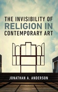 Cover: The Invisibility of Religion in Contemporary Art - University of Notre Dame Press