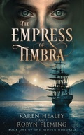 Cover: The Empress of Timbra (Hidden Histories, #1) - Karen Healey