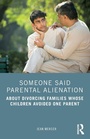 Cover: Someone Said Parental Alienation - Routledge