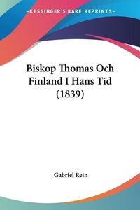 Abbildung von: Biskop Thomas Och Finland I Hans Tid (1839) - Kessinger Publishing