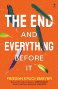 Cover: The End and Everything Before It - The Text Publishing Company