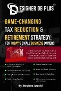 Cover: Designer DB Plus(R) Game-Changing Tax Reduction & Retirement Strategy - Ghostwriting Mentors
