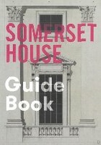 Enlarge image Cover: Somerset House Guide Book - Somerset House Trust