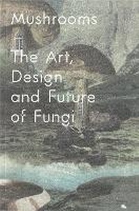 Enlarge image Cover: Mushrooms - Somerset House Trust