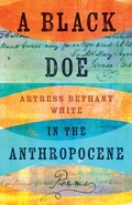 Cover: A Black Doe in the Anthropocene - The University Press of Kentucky
